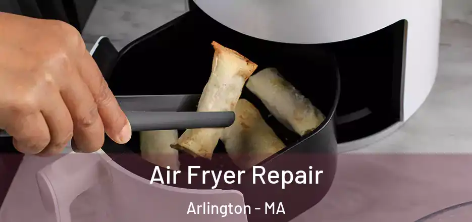 Air Fryer Repair Arlington - MA