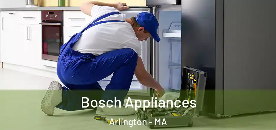  Bosch Appliances Arlington - MA