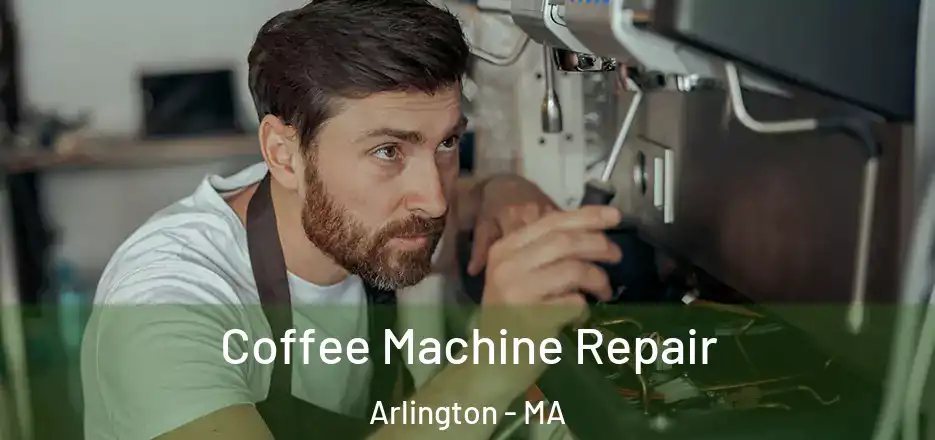  Coffee Machine Repair Arlington - MA