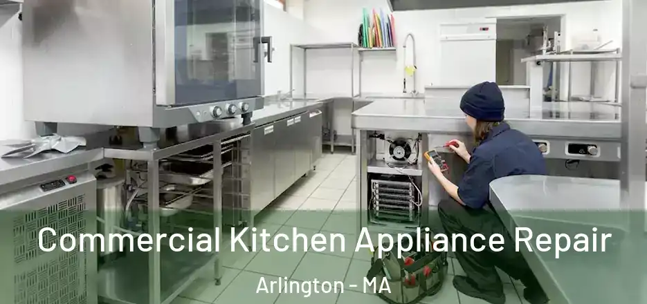  Commercial Kitchen Appliance Repair Arlington - MA