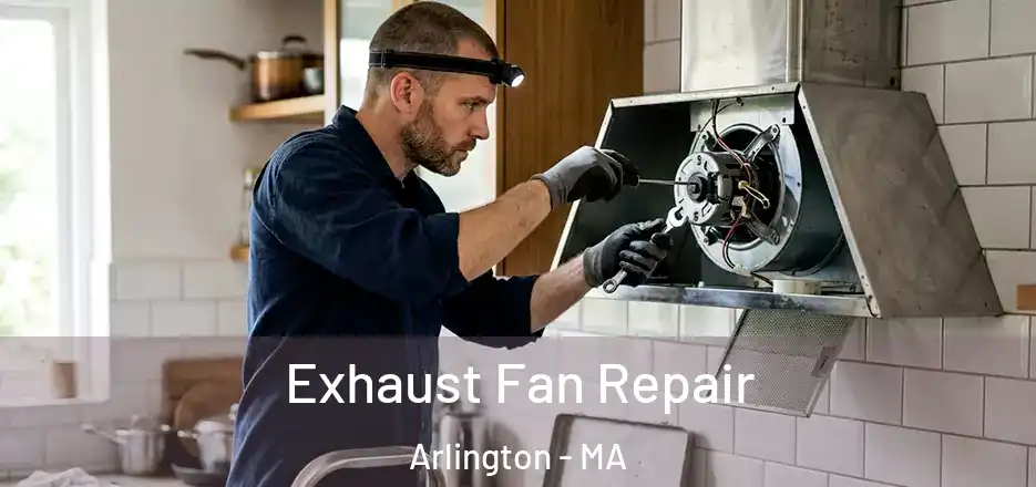 Exhaust Fan Repair Arlington - MA