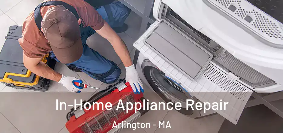  In-Home Appliance Repair Arlington - MA