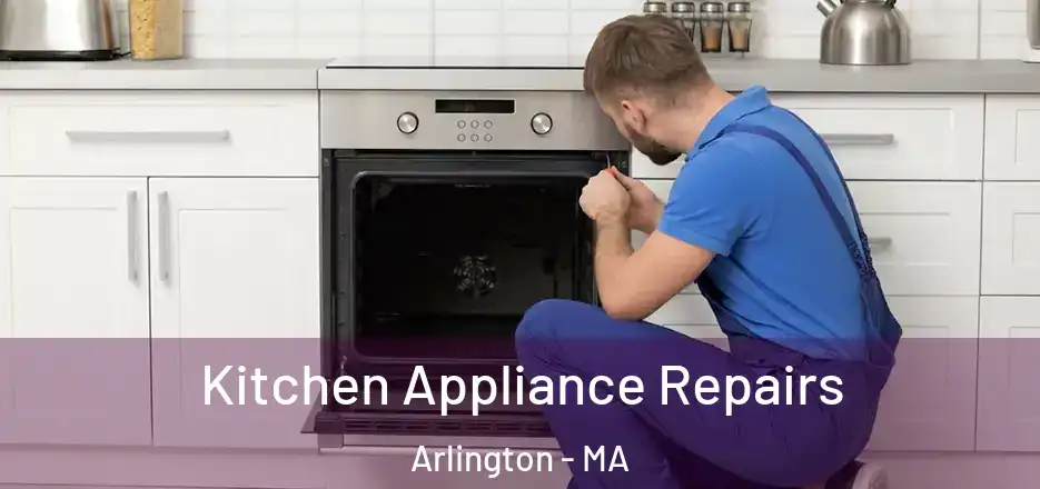  Kitchen Appliance Repairs Arlington - MA