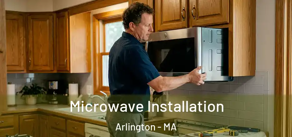 Microwave Installation Arlington - MA