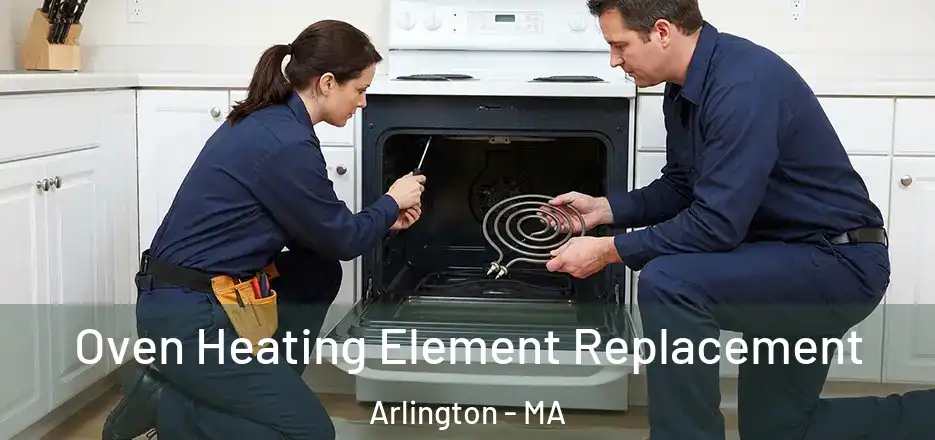 Oven Heating Element Replacement Arlington - MA