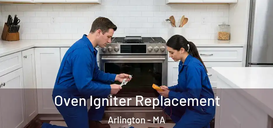 Oven Igniter Replacement Arlington - MA