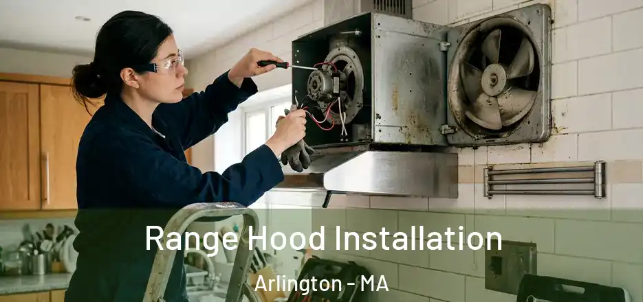 Range Hood Installation Arlington - MA