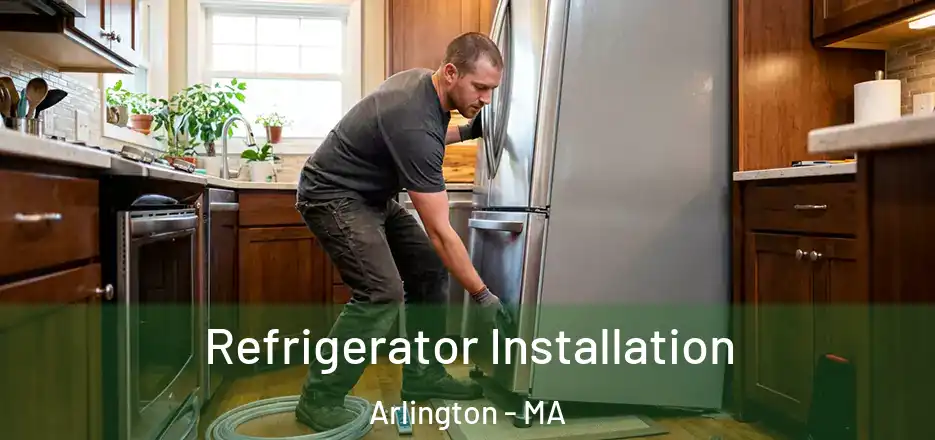Refrigerator Installation Arlington - MA