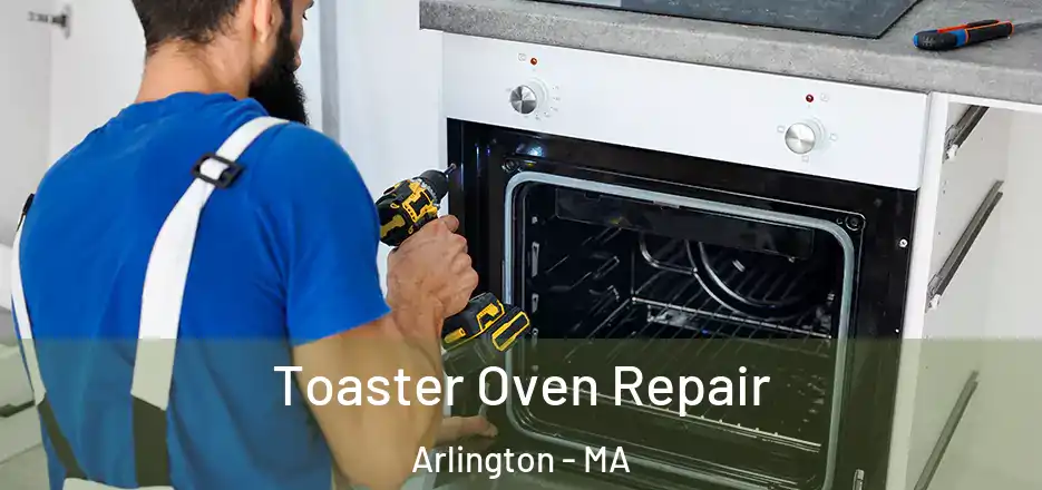 Toaster Oven Repair Arlington - MA